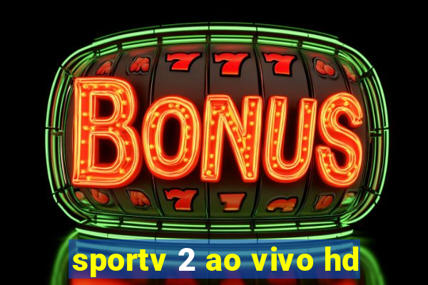 sportv 2 ao vivo hd